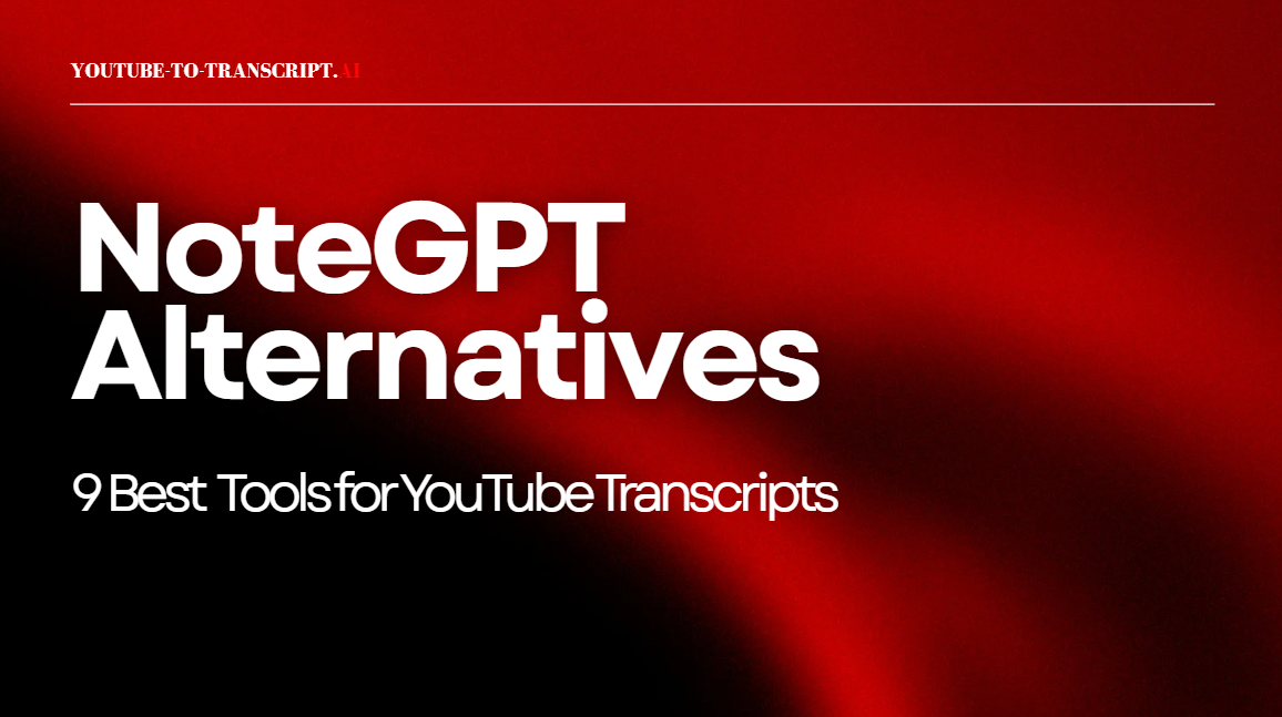 9 Best NoteGPT Alternatives for YouTube Transcripts (2026)